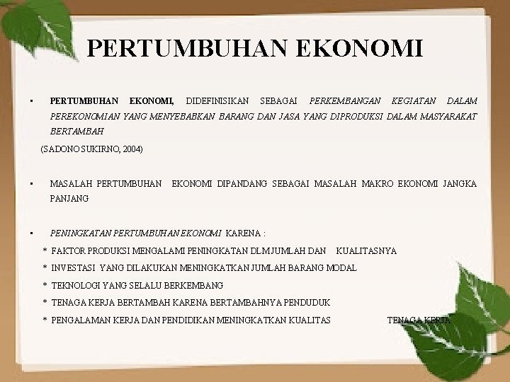PERTUMBUHAN EKONOMI • PERTUMBUHAN EKONOMI, DIDEFINISIKAN SEBAGAI PERKEMBANGAN KEGIATAN DALAM PEREKONOMIAN YANG MENYEBABKAN BARANG