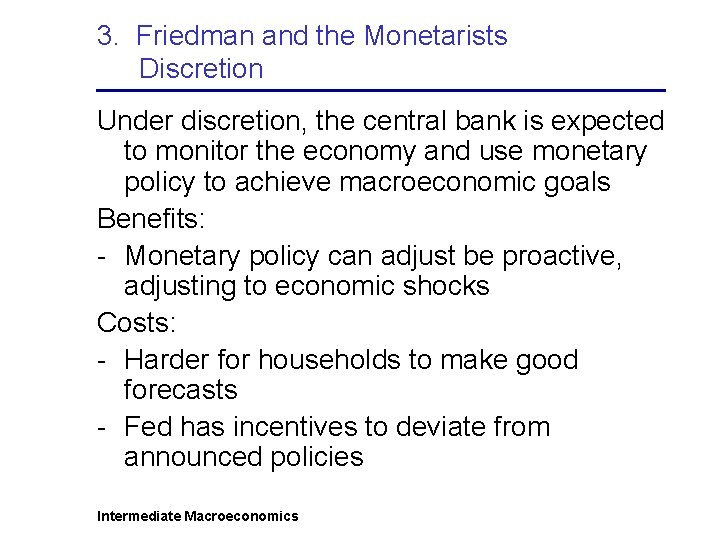 3. Friedman and the Monetarists Discretion Under discretion, the central bank is expected to