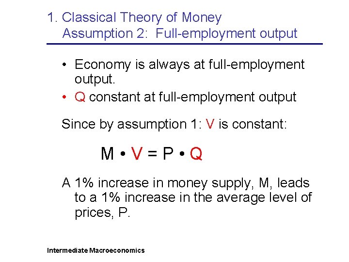 1. Classical Theory of Money Assumption 2: Full-employment output • Economy is always at