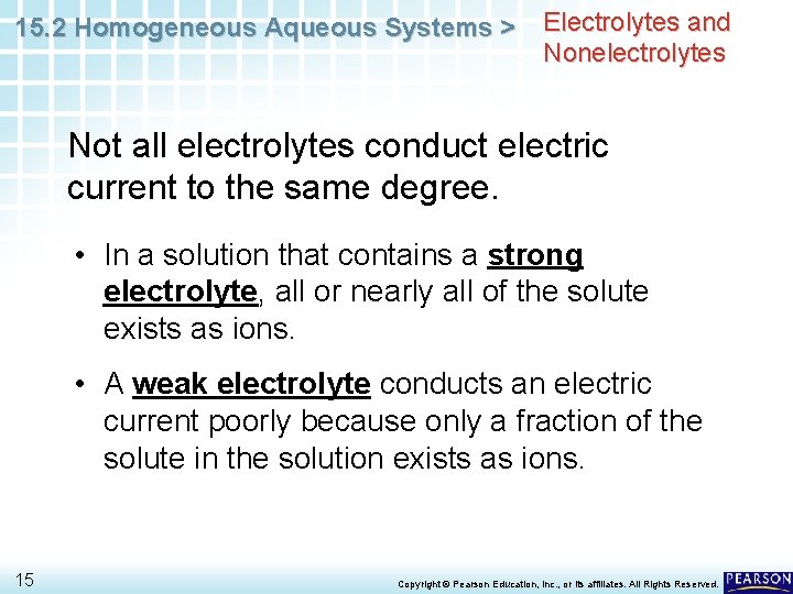 15. 2 Homogeneous Aqueous Systems > Electrolytes and Nonelectrolytes Not all electrolytes conduct electric