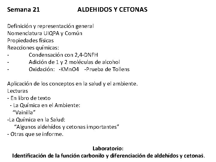 Semana 21 ALDEHIDOS Y CETONAS Definición y representación general Nomenclatura UIQPA y Común Propiedades Semana 21 ALDEHIDOS Y CETONAS Definición y representación general Nomenclatura UIQPA y Común Propiedades