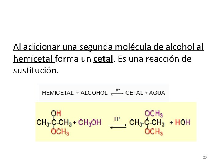 Al adicionar una segunda molécula de alcohol al hemicetal forma un cetal. Es una Al adicionar una segunda molécula de alcohol al hemicetal forma un cetal. Es una