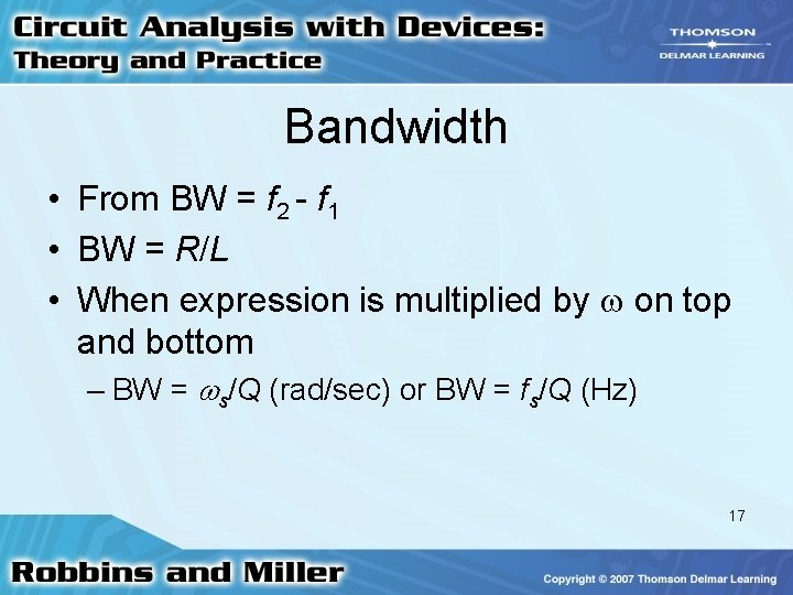 Bandwidth • From BW = f 2 - f 1 • BW = R/L