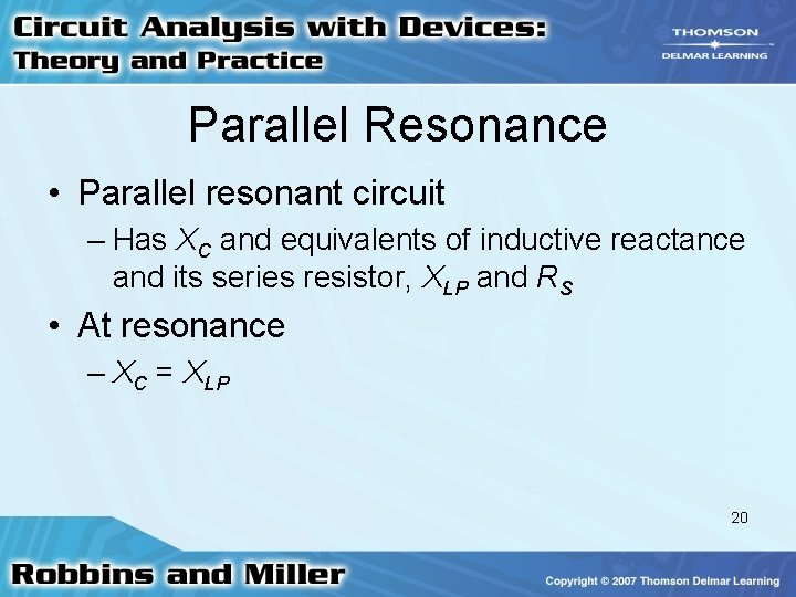 Parallel Resonance • Parallel resonant circuit – Has XC and equivalents of inductive reactance