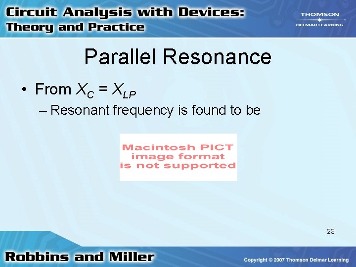 Parallel Resonance • From XC = XLP – Resonant frequency is found to be