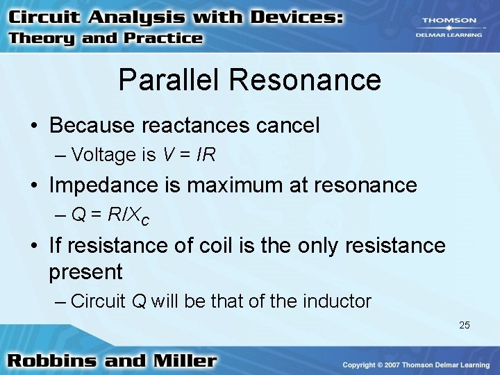 Parallel Resonance • Because reactances cancel – Voltage is V = IR • Impedance