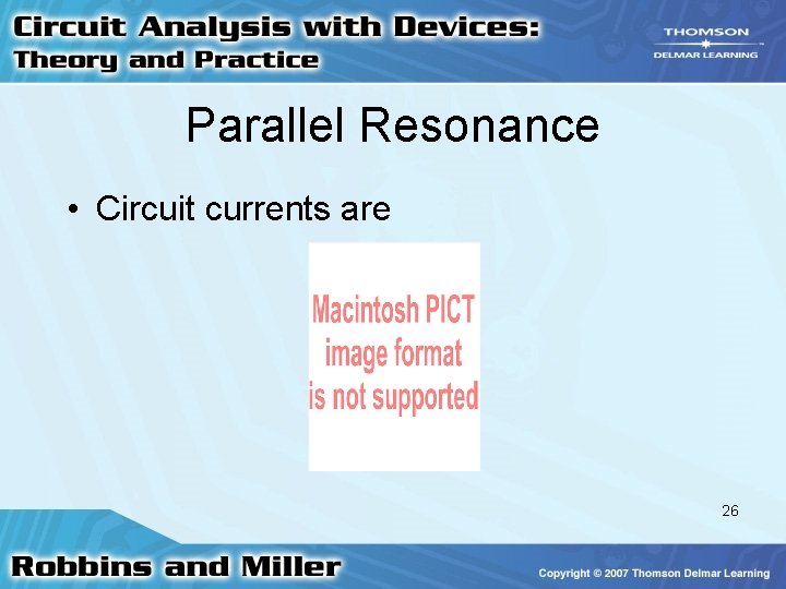 Parallel Resonance • Circuit currents are 26 