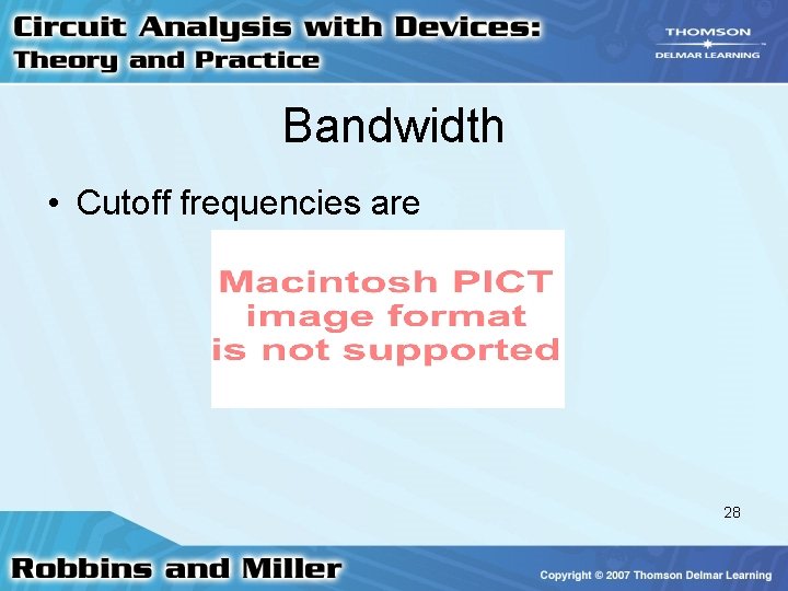 Bandwidth • Cutoff frequencies are 28 