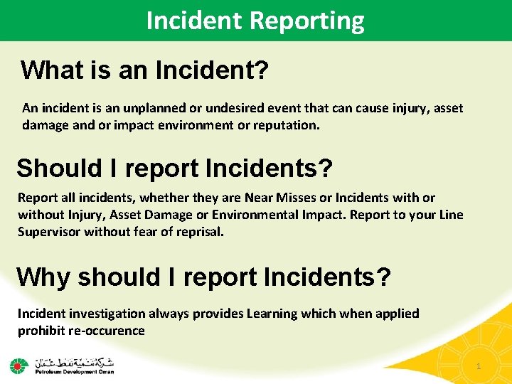 Incident Reporting What is an Incident? An incident is an unplanned or undesired event