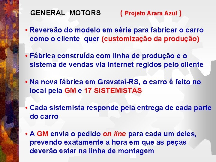 GENERAL MOTORS ( Projeto Arara Azul ) • Reversão do modelo em série para