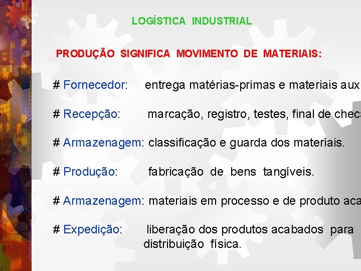 LOGÍSTICA INDUSTRIAL PRODUÇÃO SIGNIFICA MOVIMENTO DE MATERIAIS: # Fornecedor: Fornecedor entrega matérias-primas e materiais