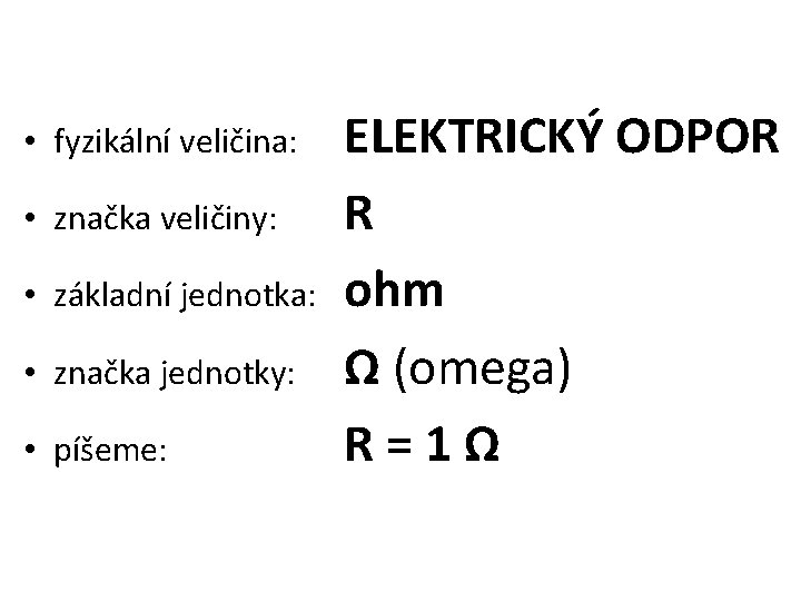  • fyzikální veličina: • značka veličiny: • základní jednotka: • značka jednotky: •