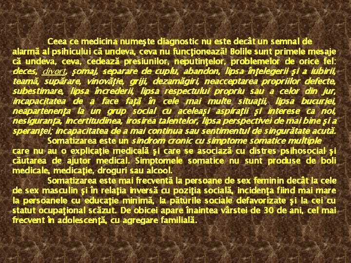 Ceea ce medicina numeşte diagnostic nu este decât un semnal de alarmă al psihicului