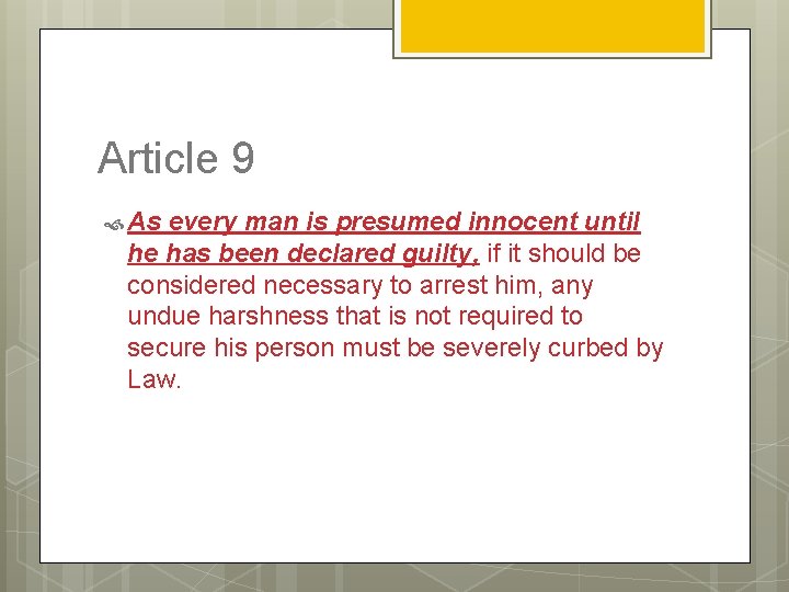 Article 9 As every man is presumed innocent until he has been declared guilty,