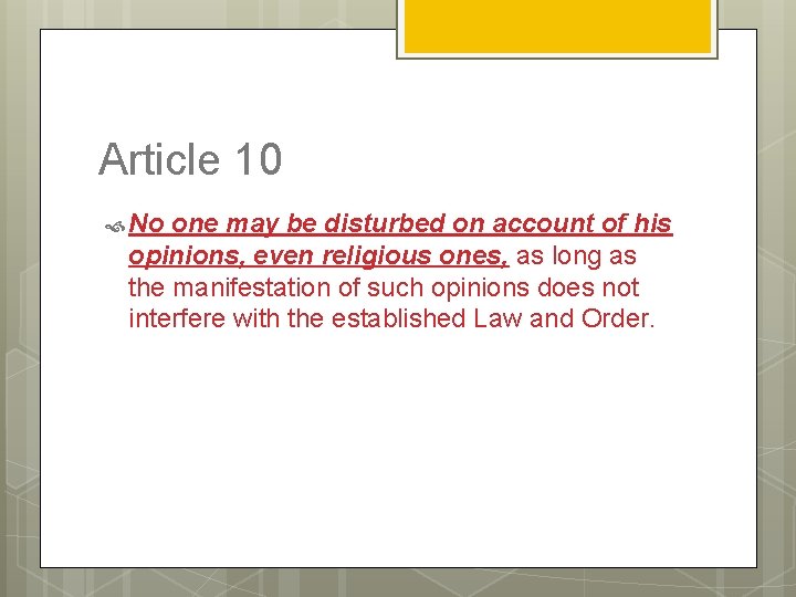 Article 10 No one may be disturbed on account of his opinions, even religious
