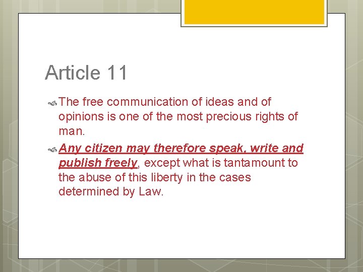 Article 11 The free communication of ideas and of opinions is one of the