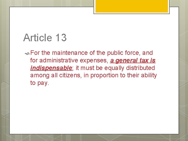 Article 13 For the maintenance of the public force, and for administrative expenses, a