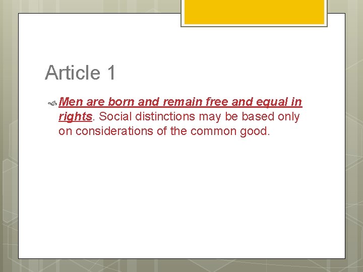 Article 1 Men are born and remain free and equal in rights. Social distinctions