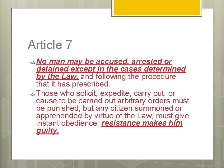 Article 7 No man may be accused, arrested or detained except in the cases