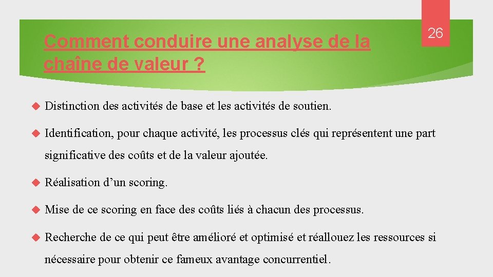 Comment conduire une analyse de la chaîne de valeur ? 26 Distinction des activités Comment conduire une analyse de la chaîne de valeur ? 26 Distinction des activités