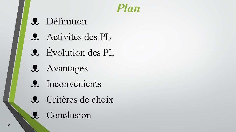 ᴥ ᴥ ᴥ ᴥ 3 Plan Définition Activités des PL Évolution des PL Avantages ᴥ ᴥ ᴥ ᴥ 3 Plan Définition Activités des PL Évolution des PL Avantages
