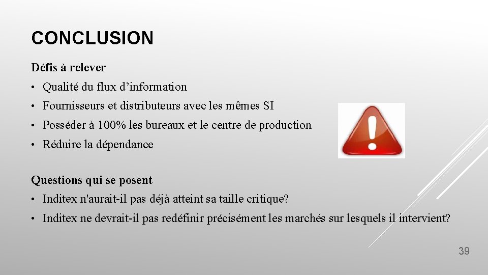 CONCLUSION Défis à relever • Qualité du flux d’information • Fournisseurs et distributeurs avec CONCLUSION Défis à relever • Qualité du flux d’information • Fournisseurs et distributeurs avec