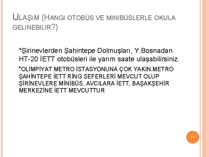 ULAŞıM (HANGI OTOBÜS VE MINIBÜSLERLE OKULA GELINEBILIR? ) *Şirinevlerden Şahintepe Dolmuşları, Y. Bosnadan HT-20