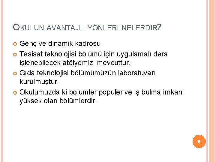 OKULUN AVANTAJLı YÖNLERI NELERDIR? Genç ve dinamik kadrosu Tesisat teknolojisi bölümü için uygulamalı ders