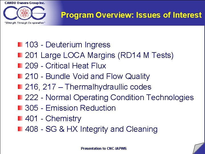 CANDU Owners Group Inc. Program Overview: Issues of Interest “Strength Through Co-operation” 103 - CANDU Owners Group Inc. Program Overview: Issues of Interest “Strength Through Co-operation” 103 -