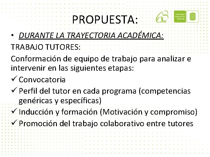 PROPUESTA: • DURANTE LA TRAYECTORIA ACADÉMICA: TRABAJO TUTORES: Conformación de equipo de trabajo para