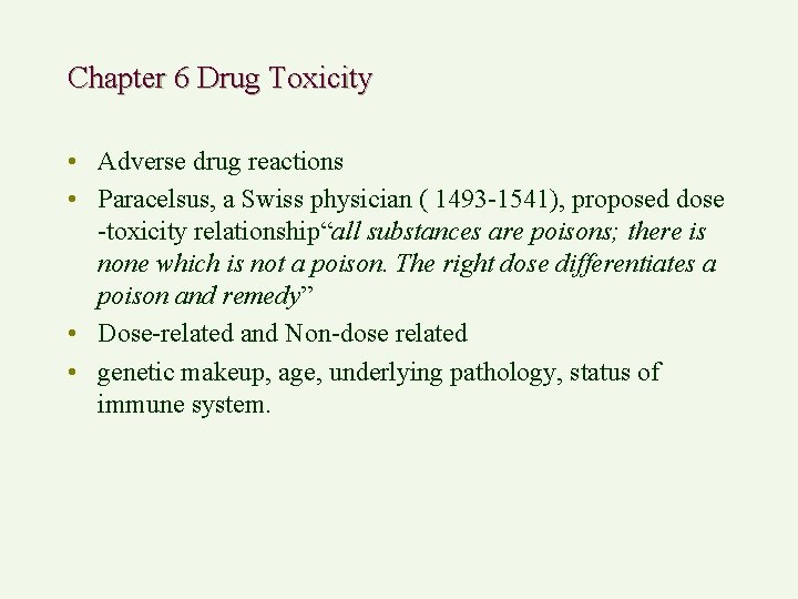 Chapter 6 Drug Toxicity • Adverse drug reactions • Paracelsus, a Swiss physician (