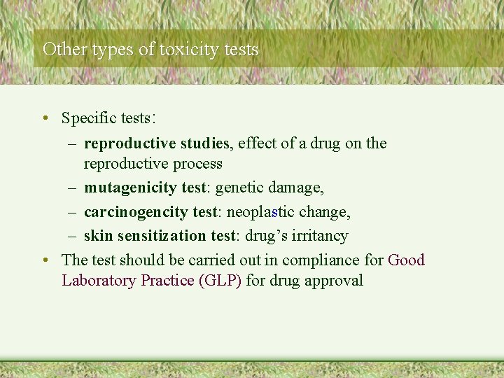 Other types of toxicity tests • Specific tests: – reproductive studies, effect of a
