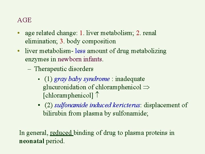 AGE • age related change: 1. liver metabolism; 2. renal elimination; 3. body composition