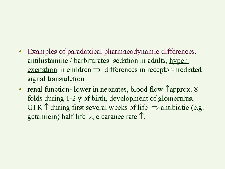  • Examples of paradoxical pharmacodynamic differences. antihistamine / barbiturates: sedation in adults, hyperexcitation