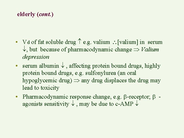 elderly (cont. ) • Vd of fat soluble drug e. g. valium [valium] in