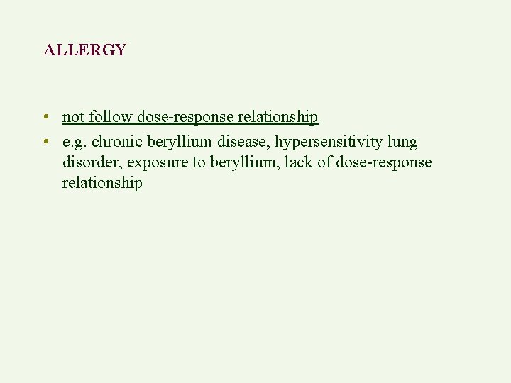 ALLERGY • not follow dose-response relationship • e. g. chronic beryllium disease, hypersensitivity lung
