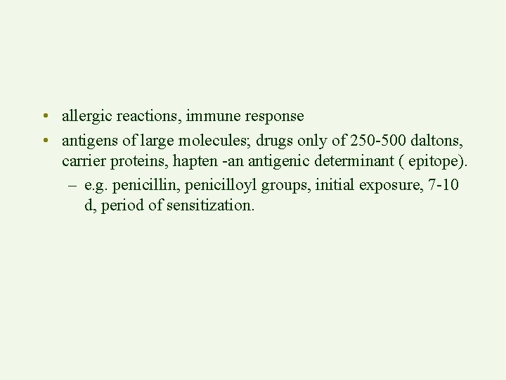  • allergic reactions, immune response • antigens of large molecules; drugs only of