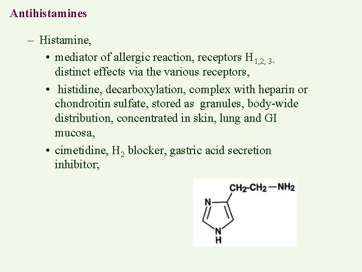 Antihistamines – Histamine, • mediator of allergic reaction, receptors H 1, 2, 3 distinct