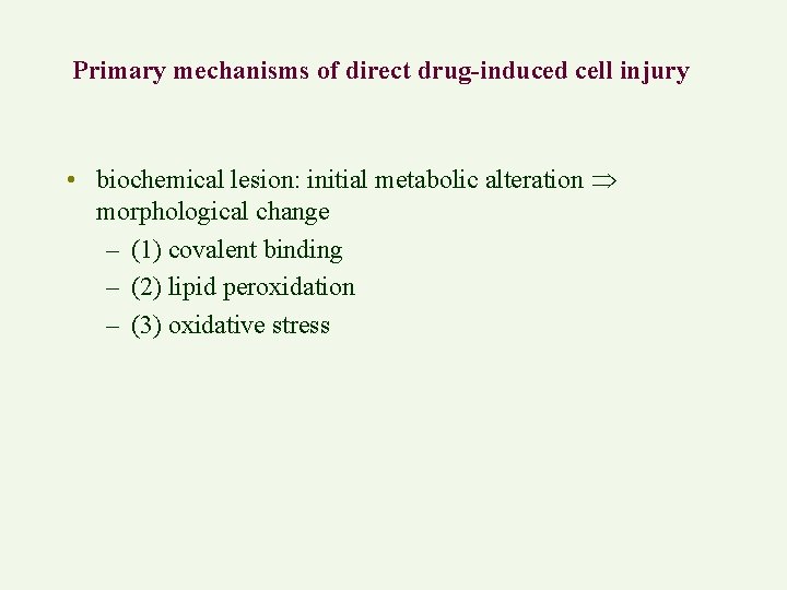 Primary mechanisms of direct drug-induced cell injury • biochemical lesion: initial metabolic alteration morphological