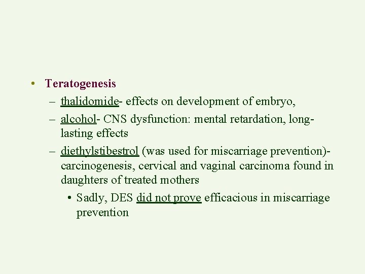  • Teratogenesis – thalidomide- effects on development of embryo, – alcohol- CNS dysfunction: