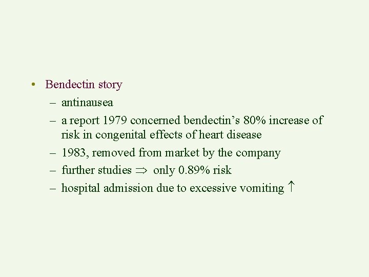  • Bendectin story – antinausea – a report 1979 concerned bendectin’s 80% increase