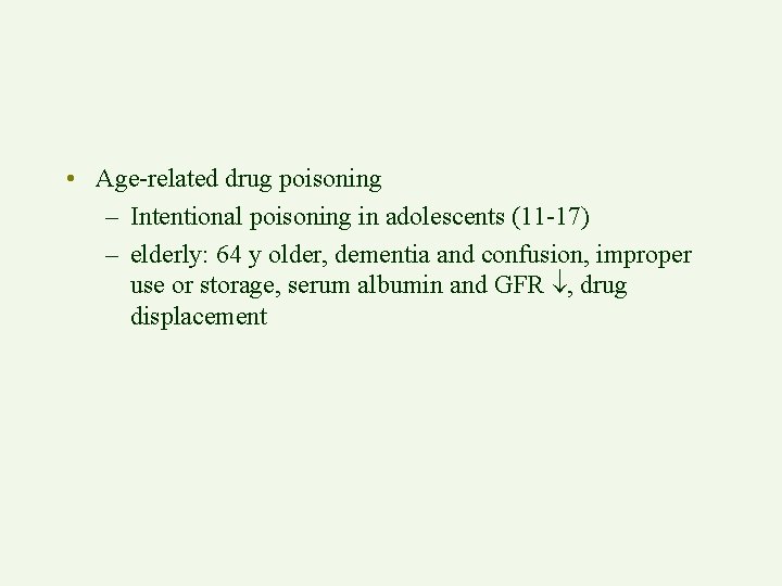  • Age-related drug poisoning – Intentional poisoning in adolescents (11 -17) – elderly: