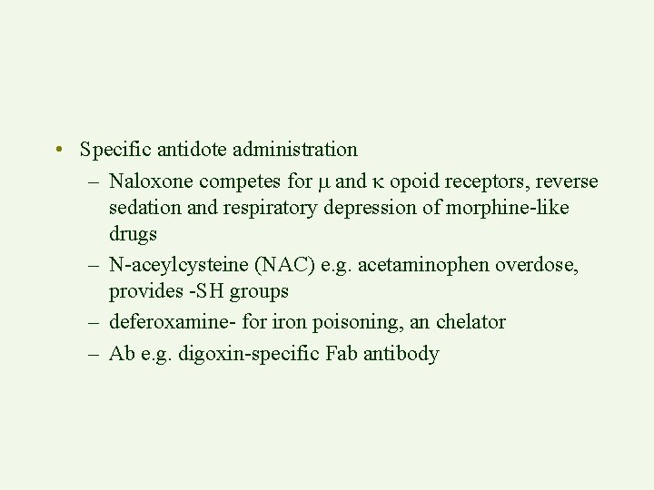  • Specific antidote administration – Naloxone competes for m and k opoid receptors,