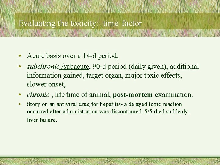 Evaluating the toxicity: time factor • Acute basis over a 14 -d period, •