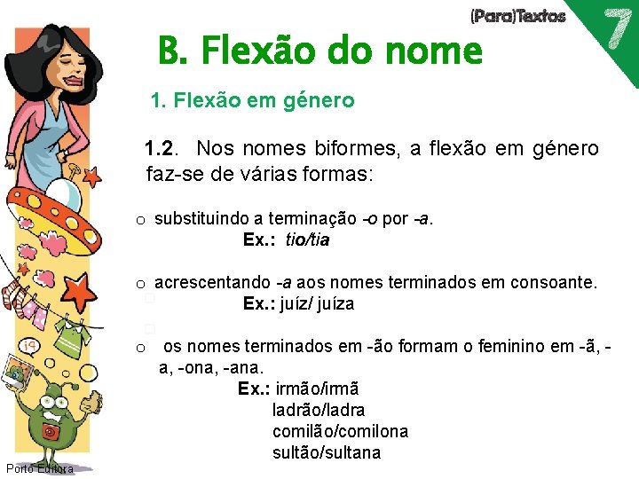 B. Flexão do nome 1. Flexão em género 1. 2. Nos nomes biformes, a