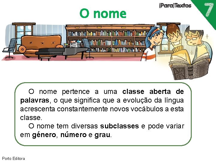 O nome pertence a uma classe aberta de palavras, o que significa que a