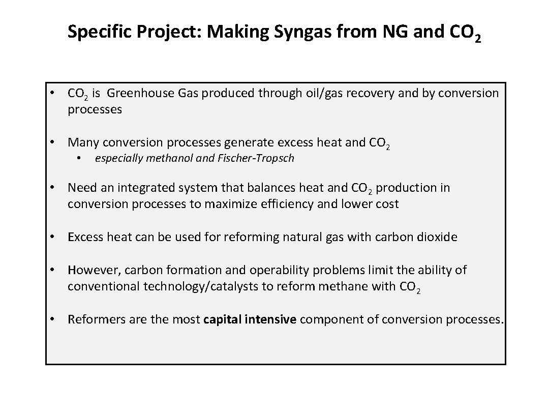 Specific Project: Making Syngas from NG and CO 2 • CO 2 is Greenhouse