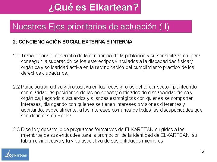 ¿Qué es Elkartean? Nuestros Ejes prioritarios de actuación (II) 2: CONCIENCIACIÓN SOCIAL EXTERNA E