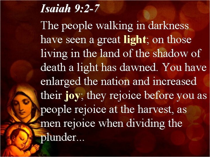 Isaiah 9: 2 -7 The people walking in darkness have seen a great light;