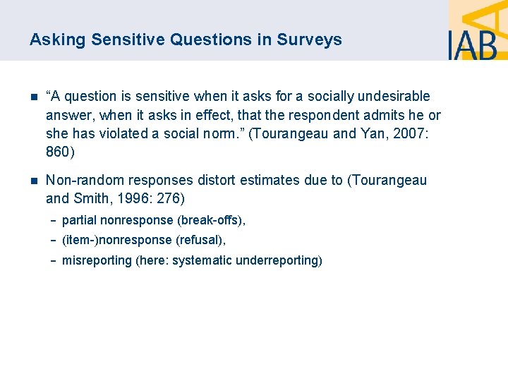 Asking Sensitive Questions in Surveys n “A question is sensitive when it asks for